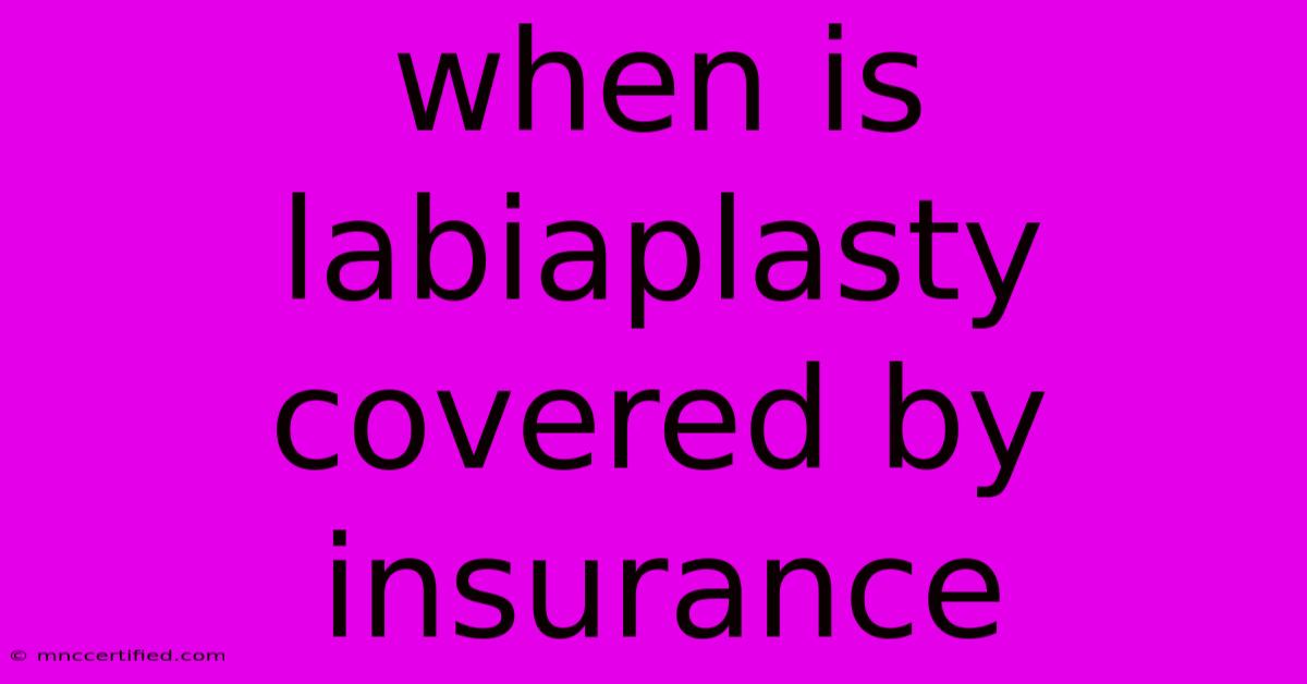 When Is Labiaplasty Covered By Insurance