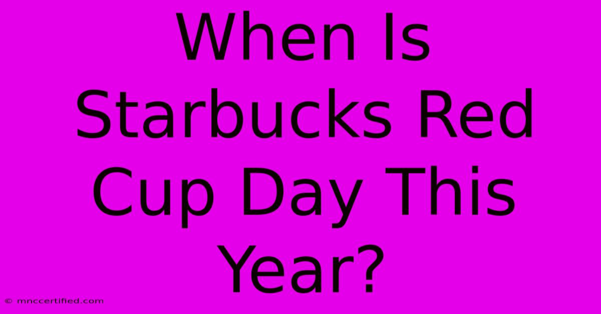 When Is Starbucks Red Cup Day This Year?