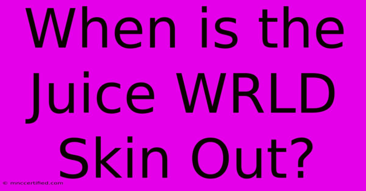 When Is The Juice WRLD Skin Out?