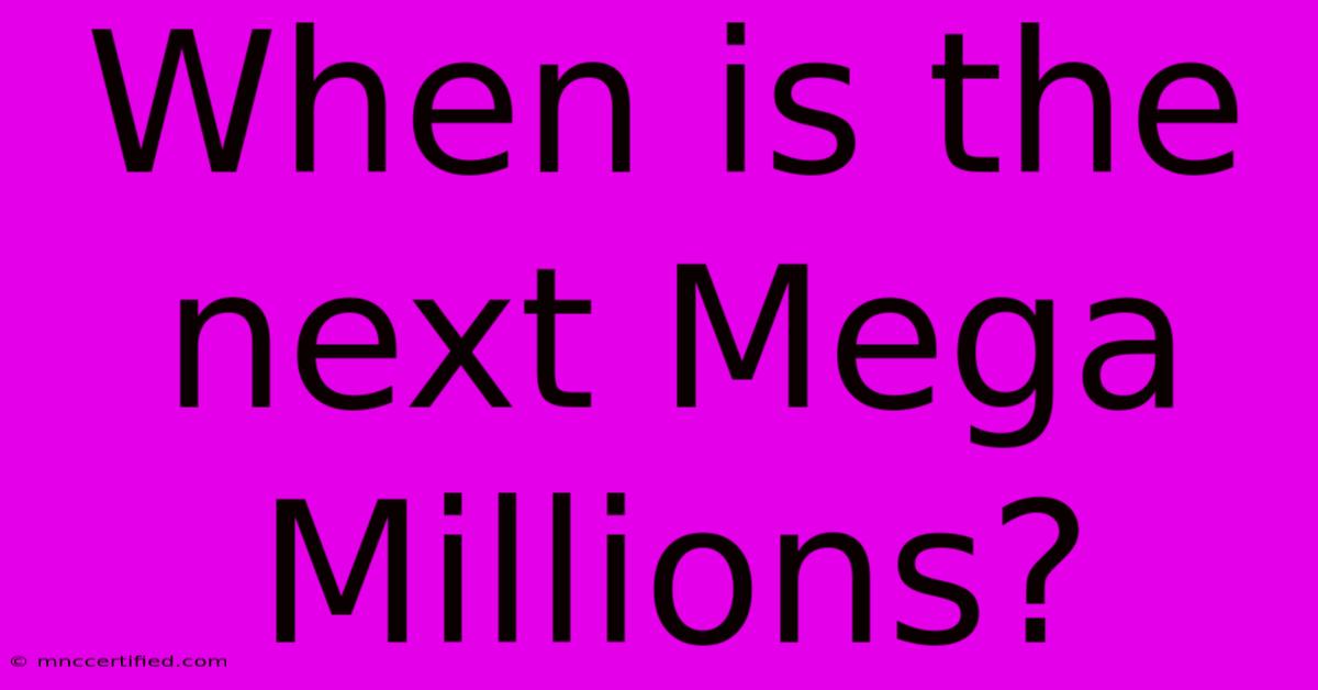 When Is The Next Mega Millions?