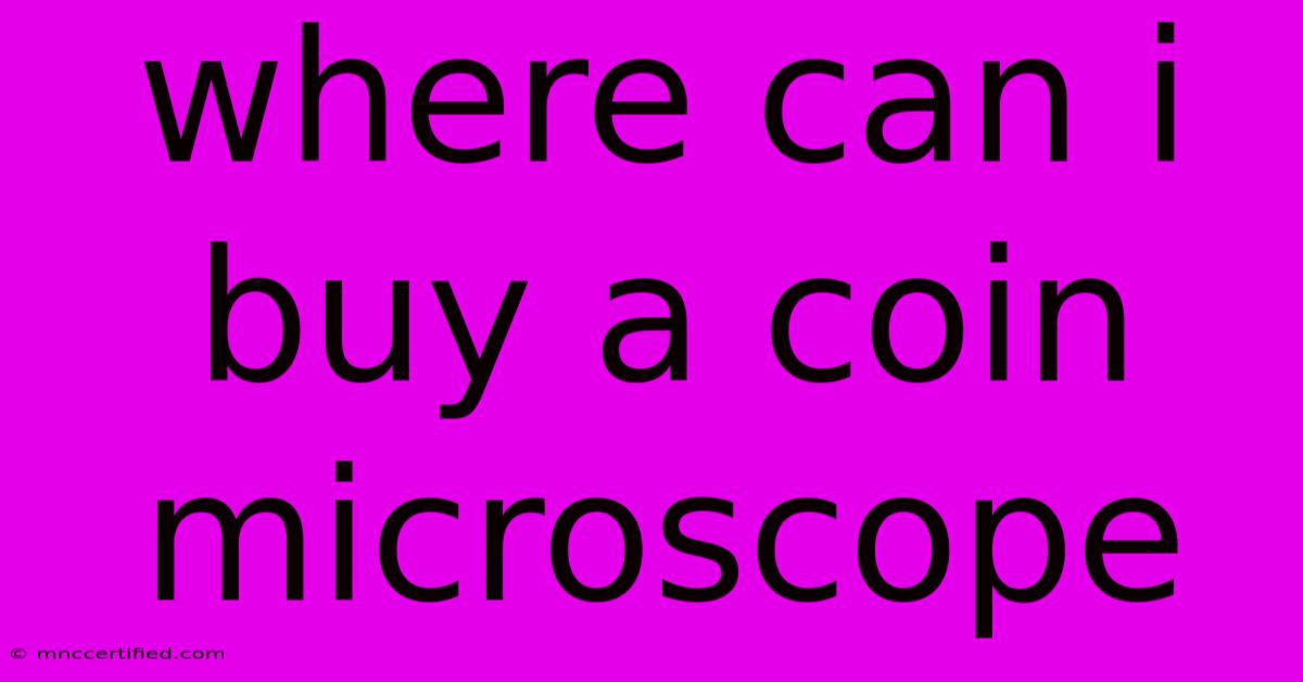 Where Can I Buy A Coin Microscope