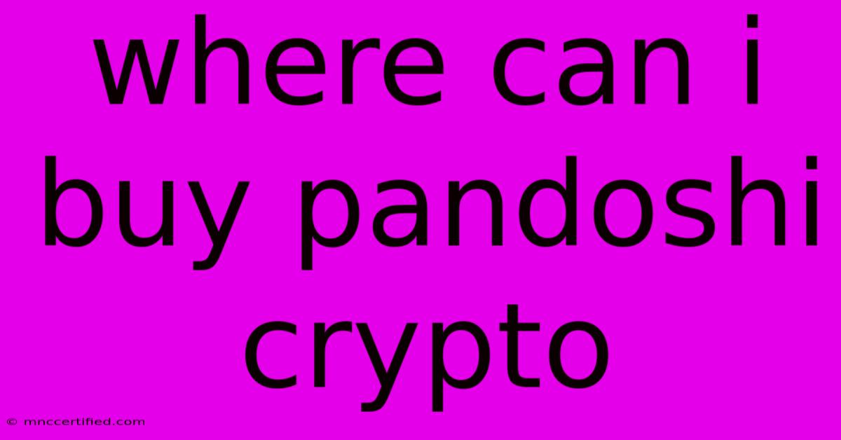 Where Can I Buy Pandoshi Crypto