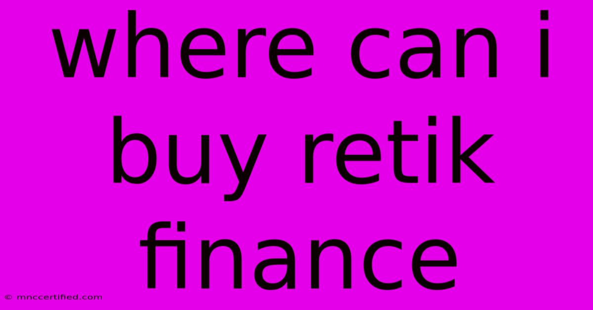 Where Can I Buy Retik Finance