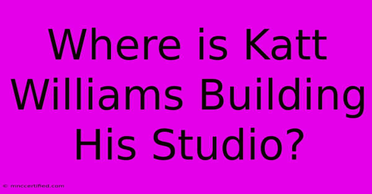 Where Is Katt Williams Building His Studio?