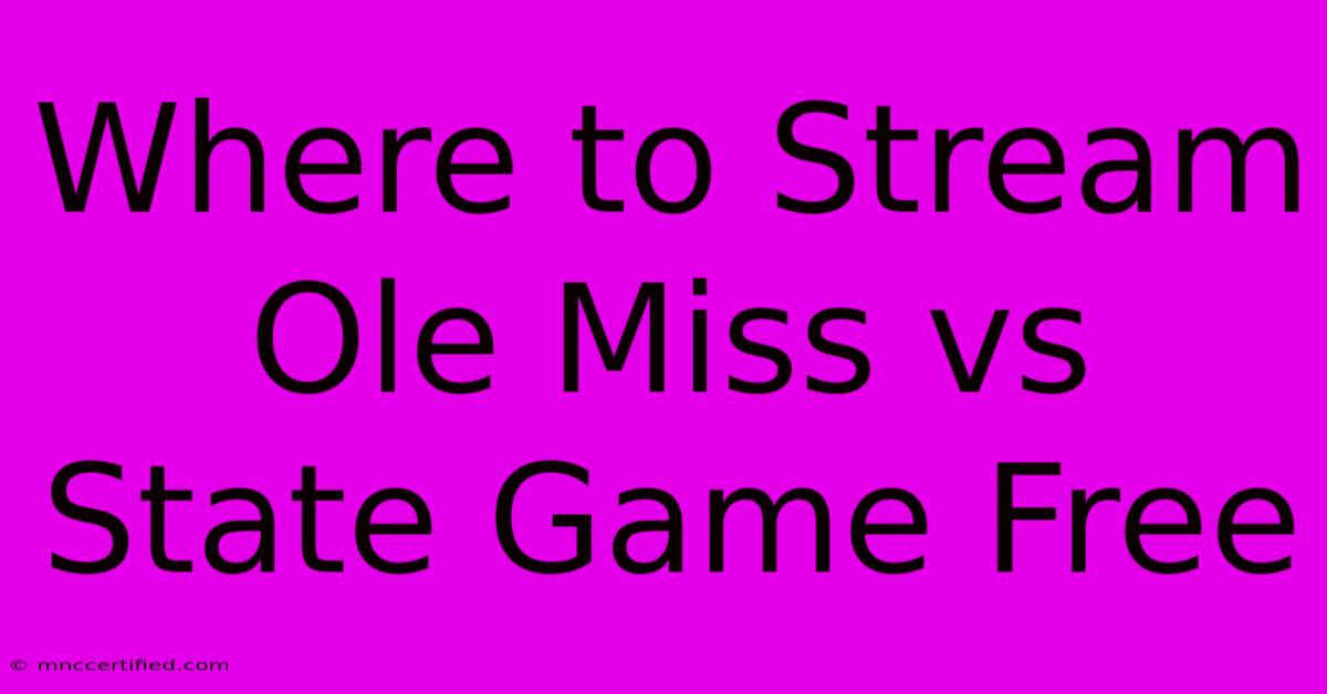 Where To Stream Ole Miss Vs State Game Free