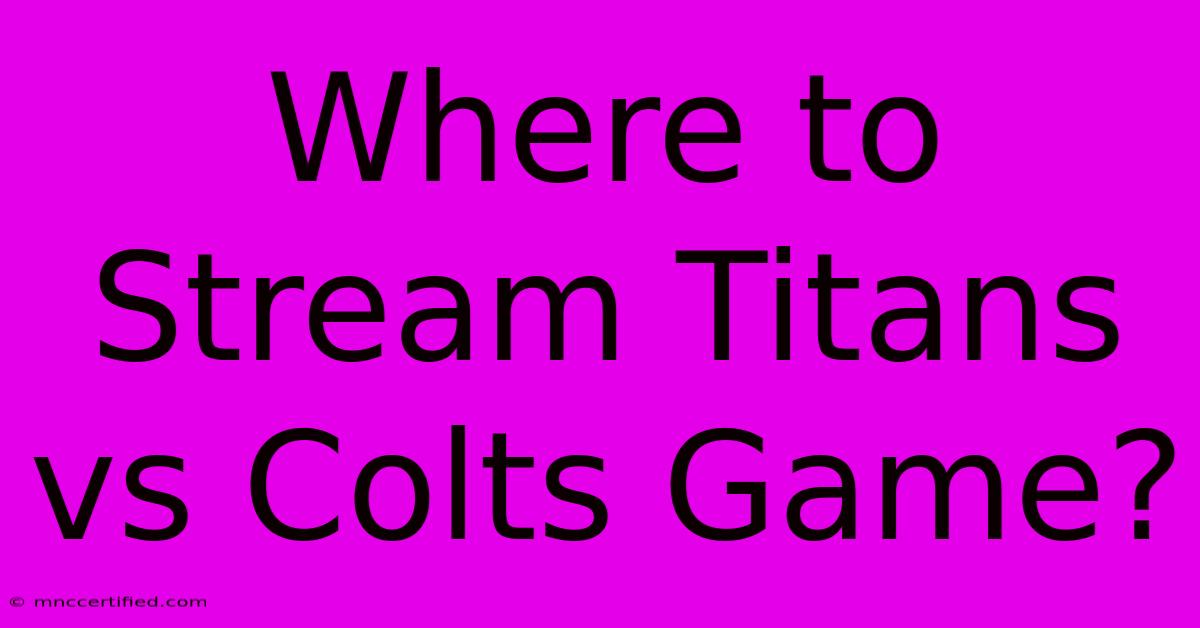 Where To Stream Titans Vs Colts Game?