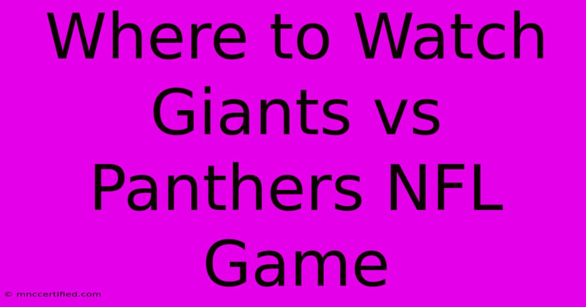 Where To Watch Giants Vs Panthers NFL Game