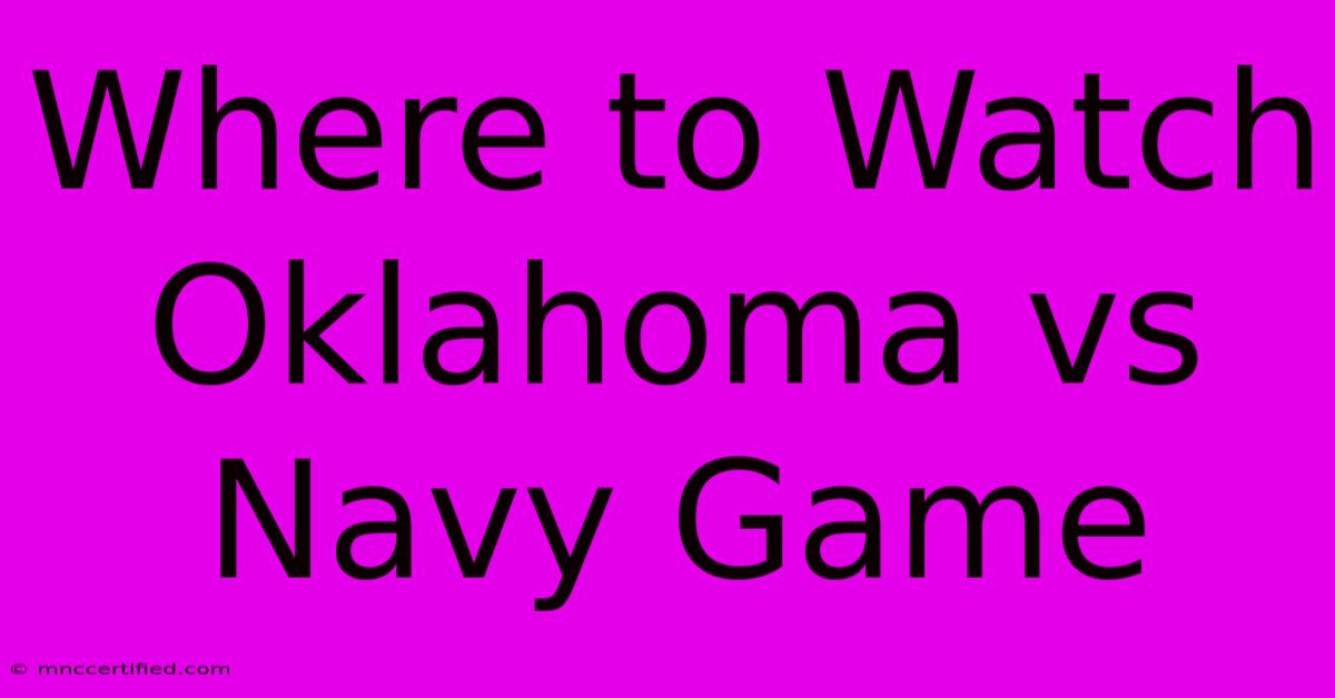 Where To Watch Oklahoma Vs Navy Game