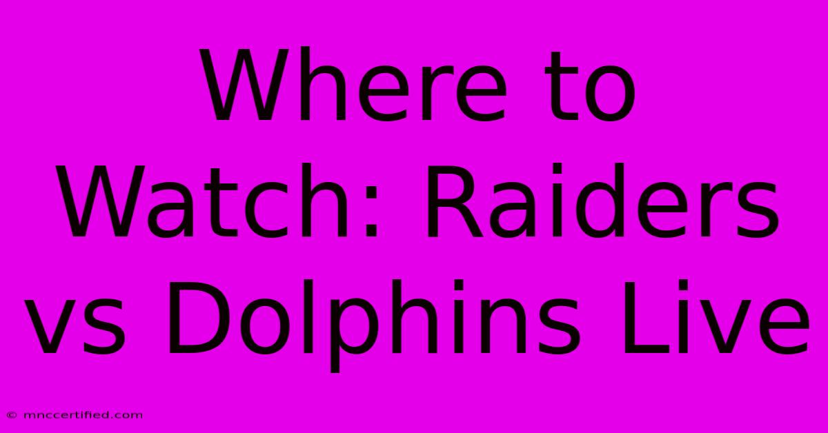 Where To Watch: Raiders Vs Dolphins Live