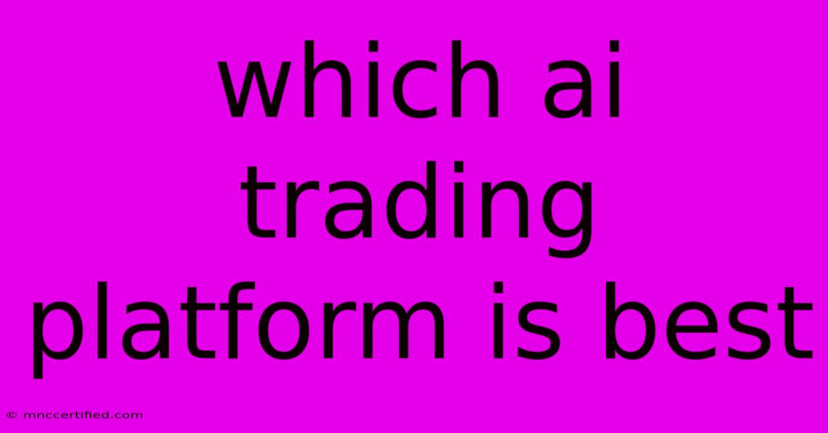 Which Ai Trading Platform Is Best