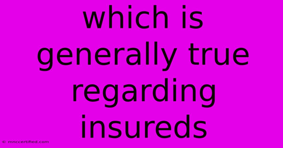 Which Is Generally True Regarding Insureds