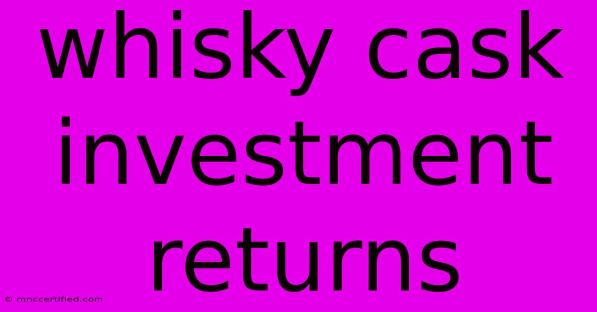 Whisky Cask Investment Returns