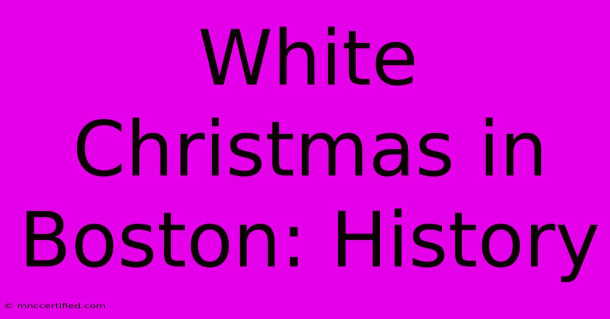 White Christmas In Boston: History