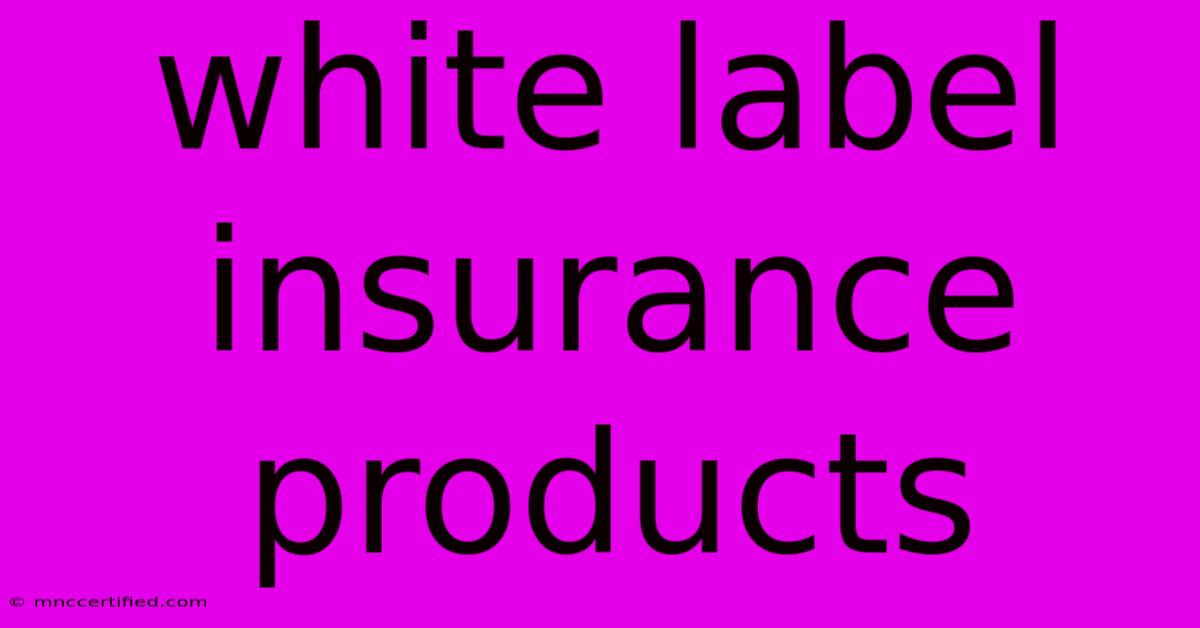 White Label Insurance Products