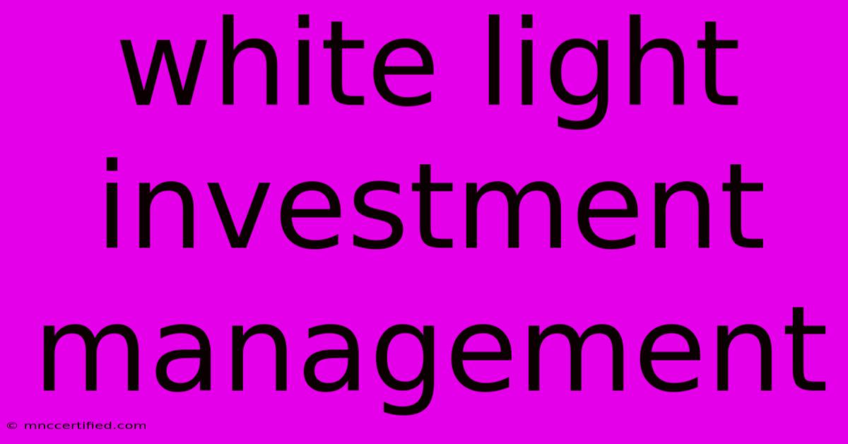 White Light Investment Management