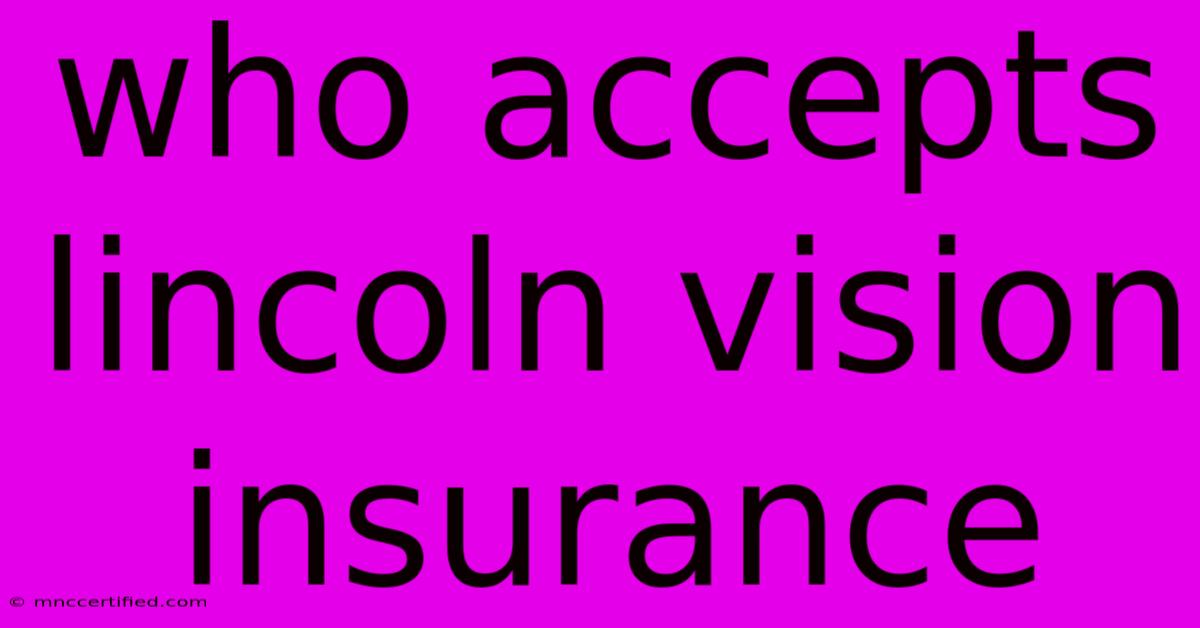 Who Accepts Lincoln Vision Insurance