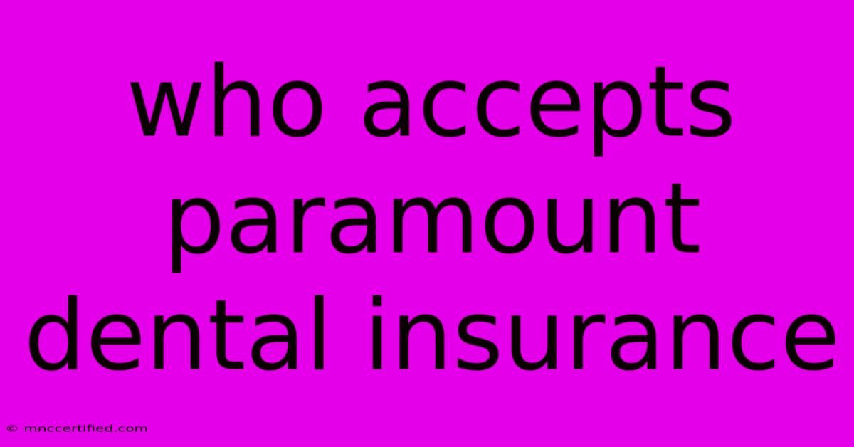 Who Accepts Paramount Dental Insurance