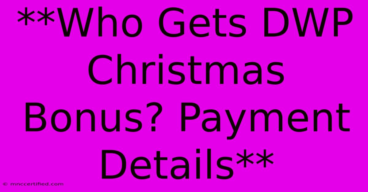 **Who Gets DWP Christmas Bonus? Payment Details**