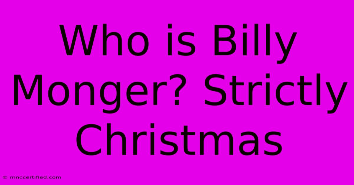 Who Is Billy Monger? Strictly Christmas