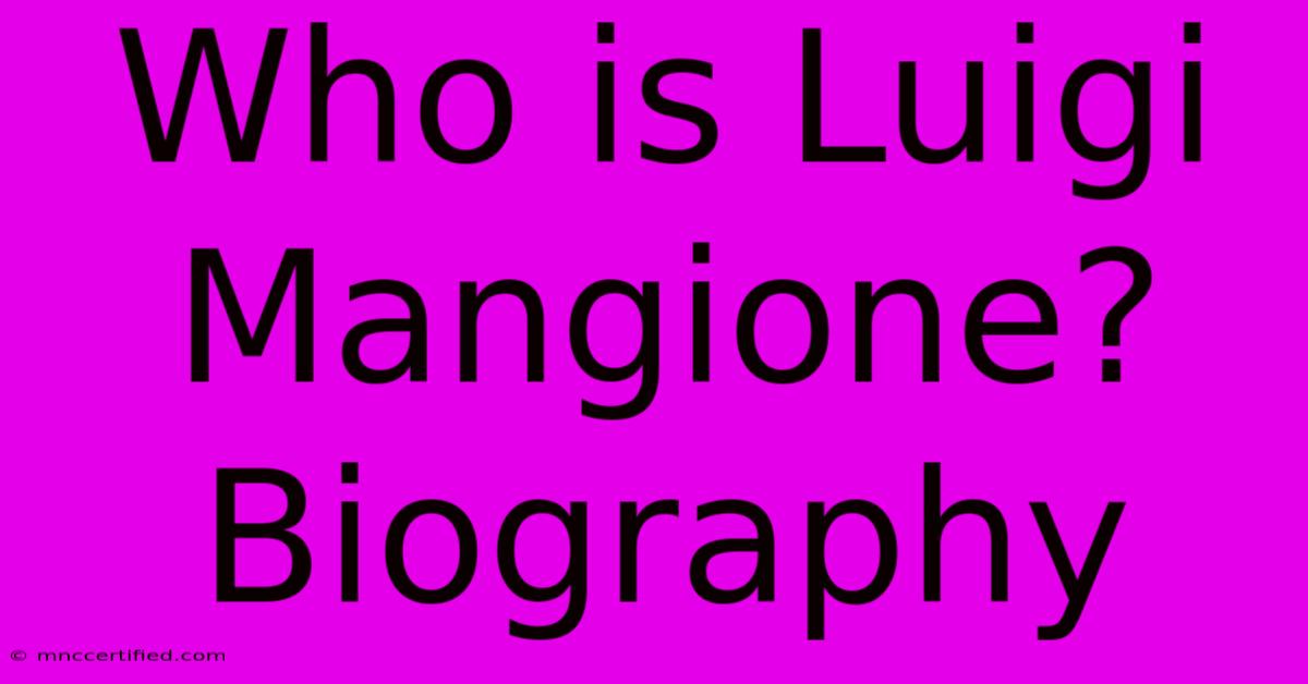 Who Is Luigi Mangione? Biography