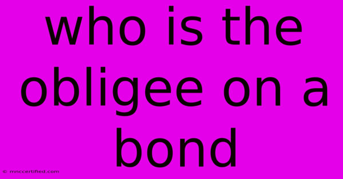 Who Is The Obligee On A Bond