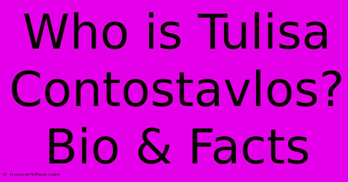 Who Is Tulisa Contostavlos? Bio & Facts