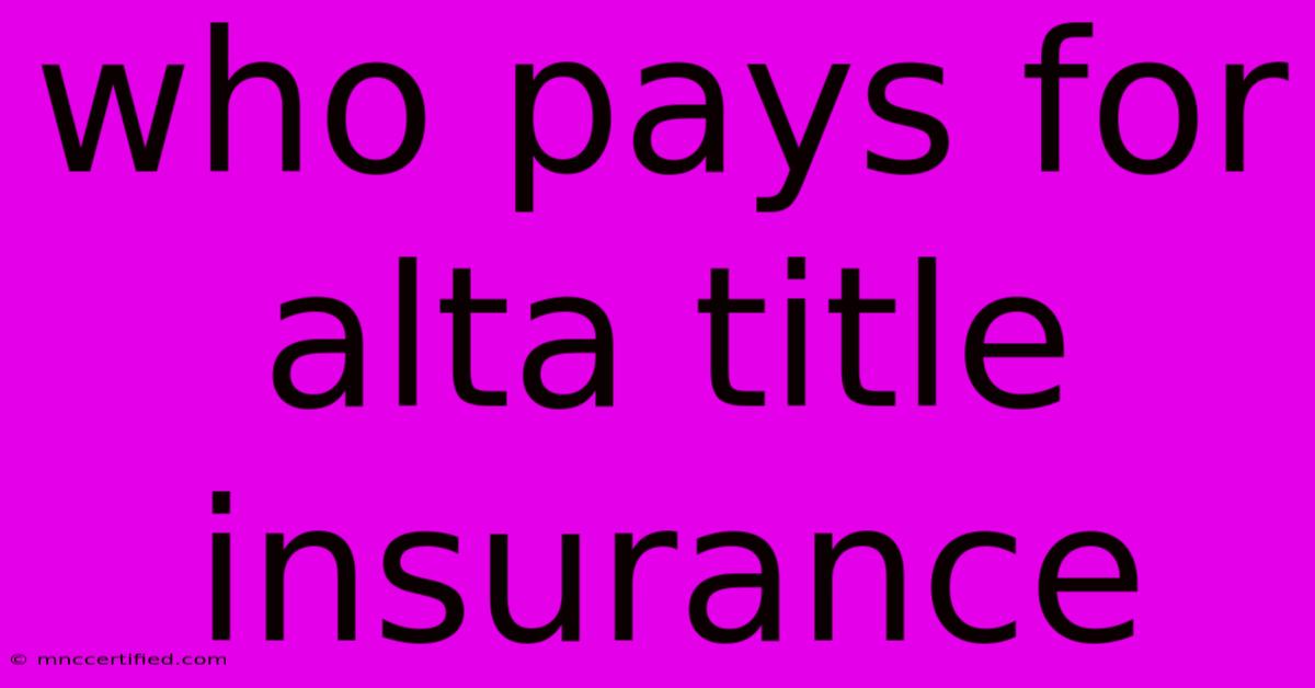 Who Pays For Alta Title Insurance