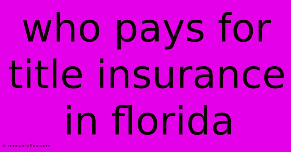 Who Pays For Title Insurance In Florida