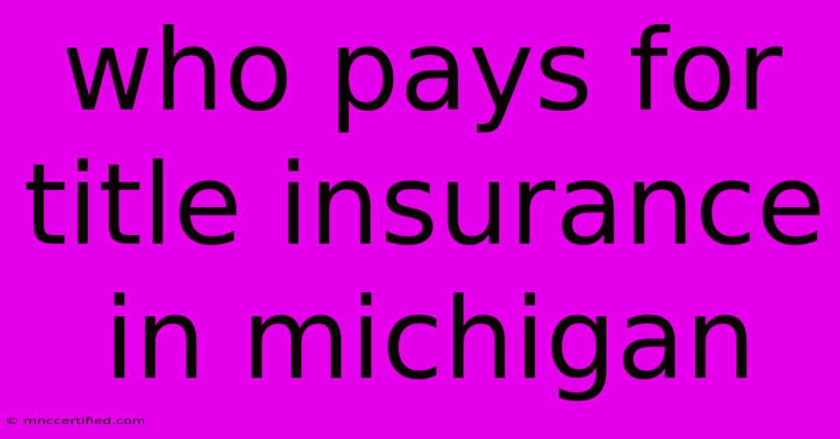 Who Pays For Title Insurance In Michigan