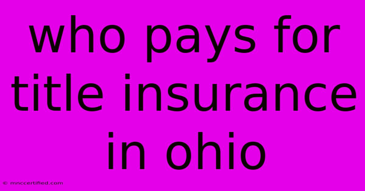 Who Pays For Title Insurance In Ohio