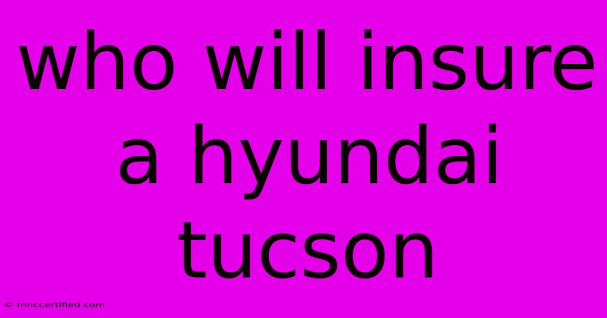 Who Will Insure A Hyundai Tucson