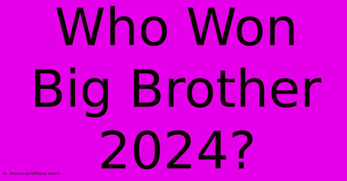 Who Won Big Brother 2024?