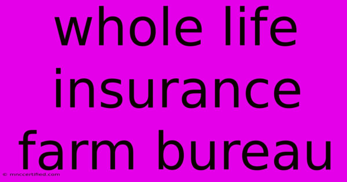 Whole Life Insurance Farm Bureau