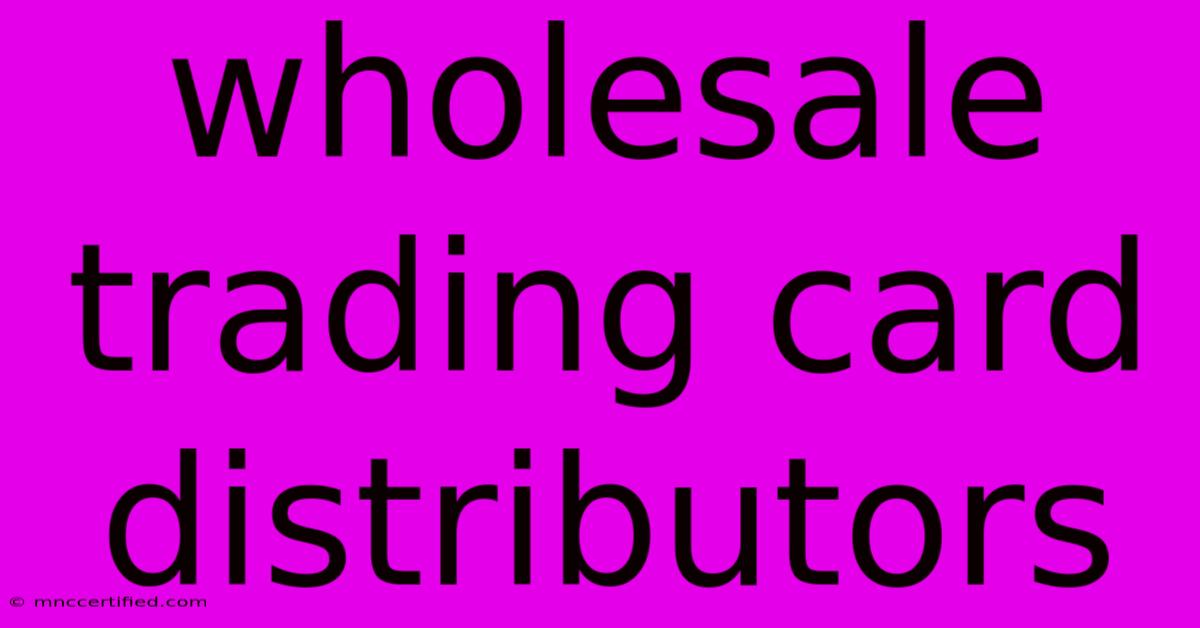 Wholesale Trading Card Distributors