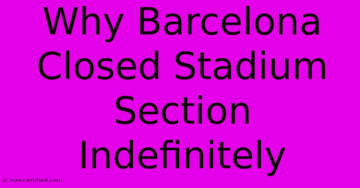 Why Barcelona Closed Stadium Section Indefinitely