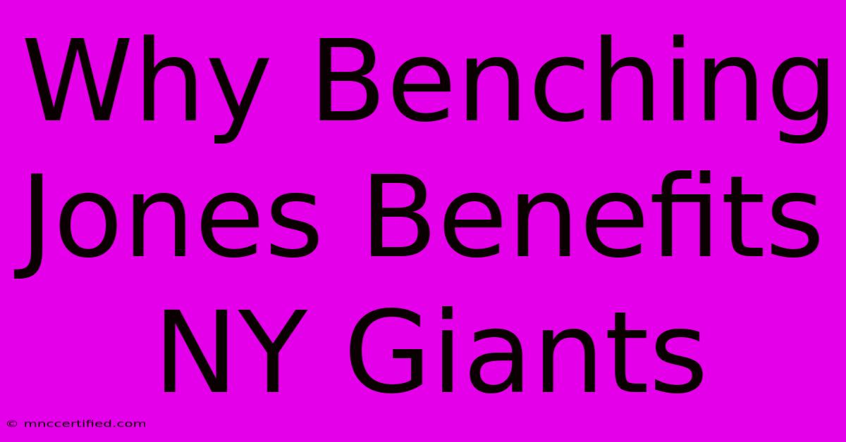 Why Benching Jones Benefits NY Giants