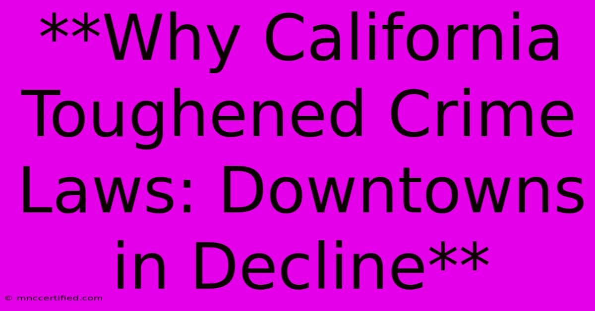 **Why California Toughened Crime Laws: Downtowns In Decline**