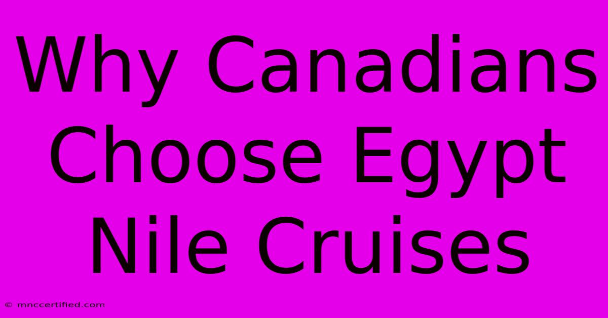 Why Canadians Choose Egypt Nile Cruises