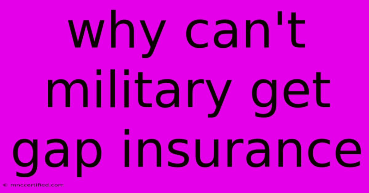 Why Can't Military Get Gap Insurance