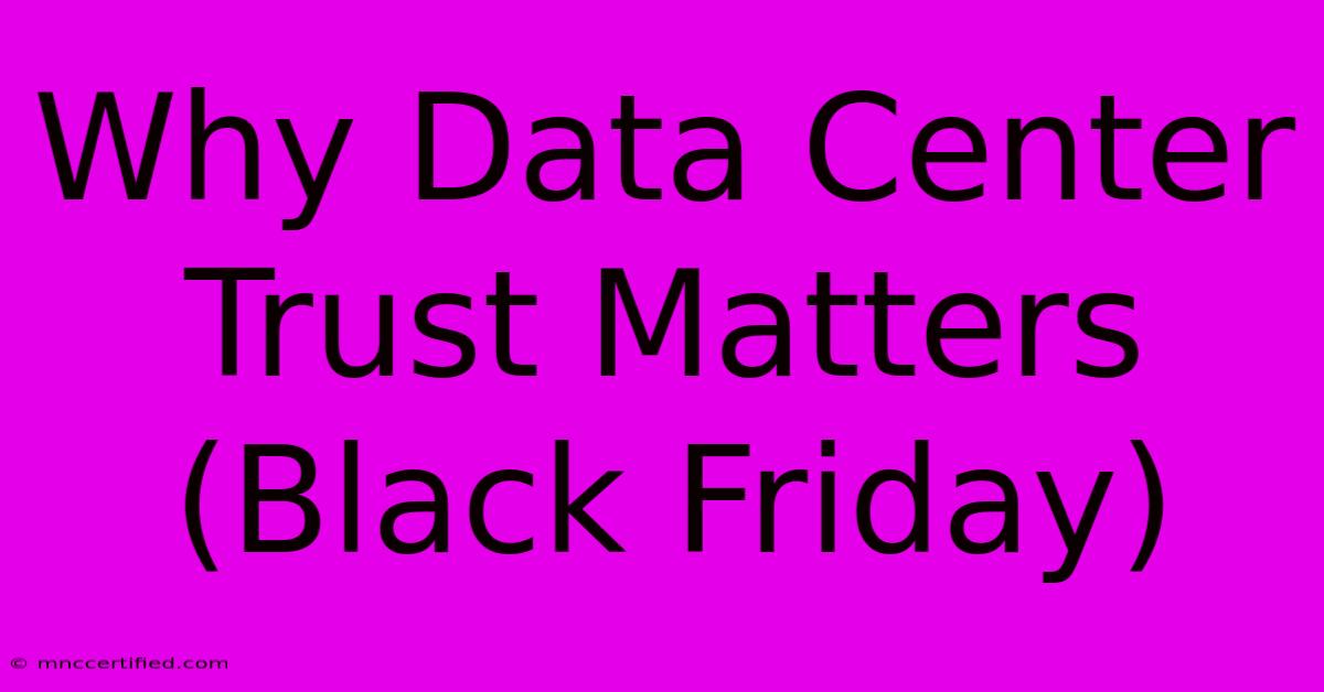 Why Data Center Trust Matters (Black Friday)