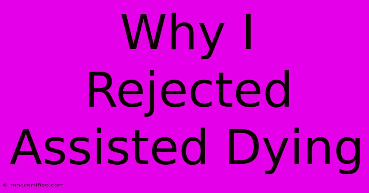 Why I Rejected Assisted Dying