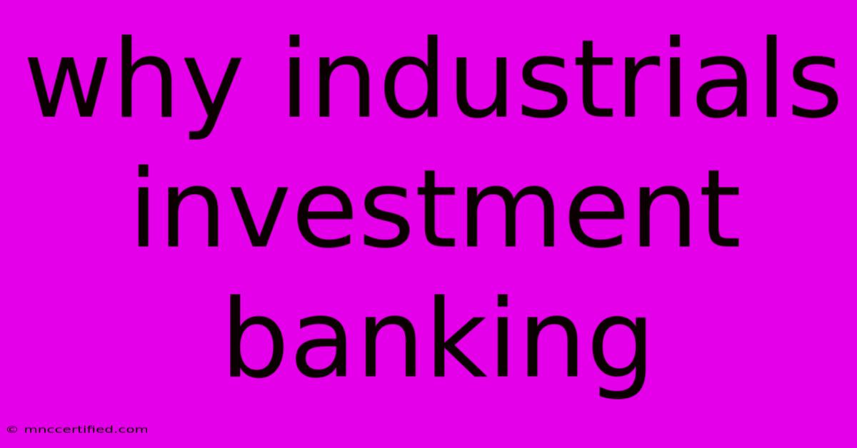 Why Industrials Investment Banking