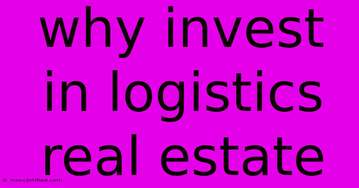 Why Invest In Logistics Real Estate