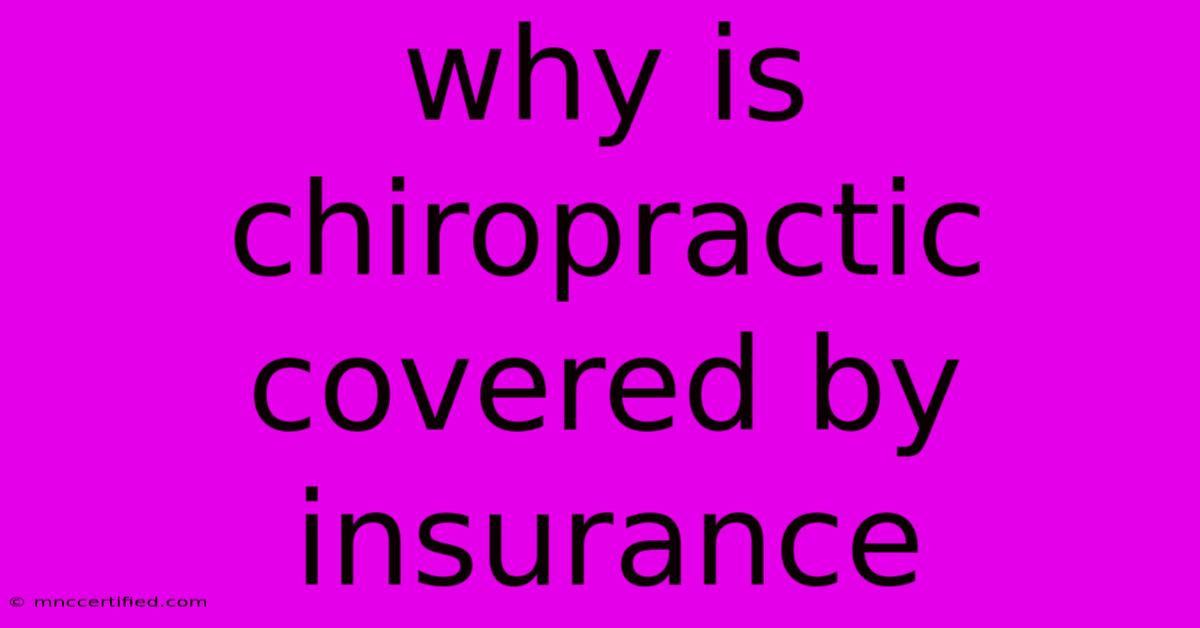 Why Is Chiropractic Covered By Insurance