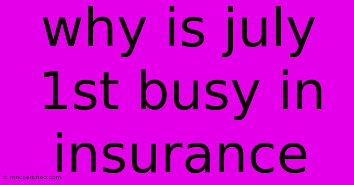 Why Is July 1st Busy In Insurance