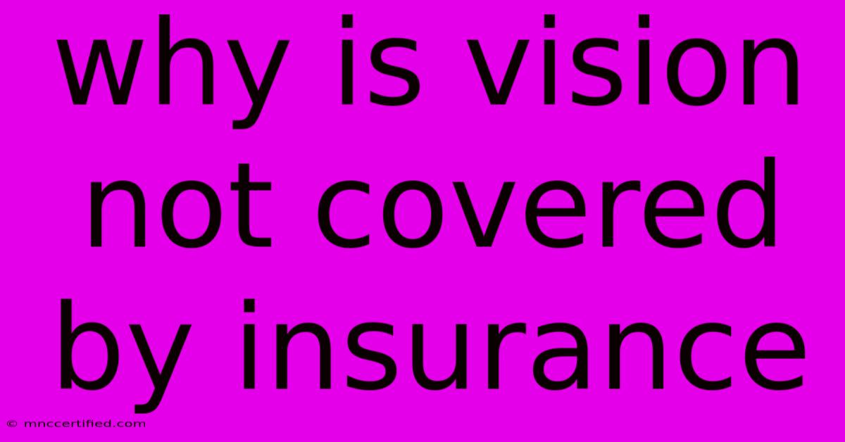 Why Is Vision Not Covered By Insurance