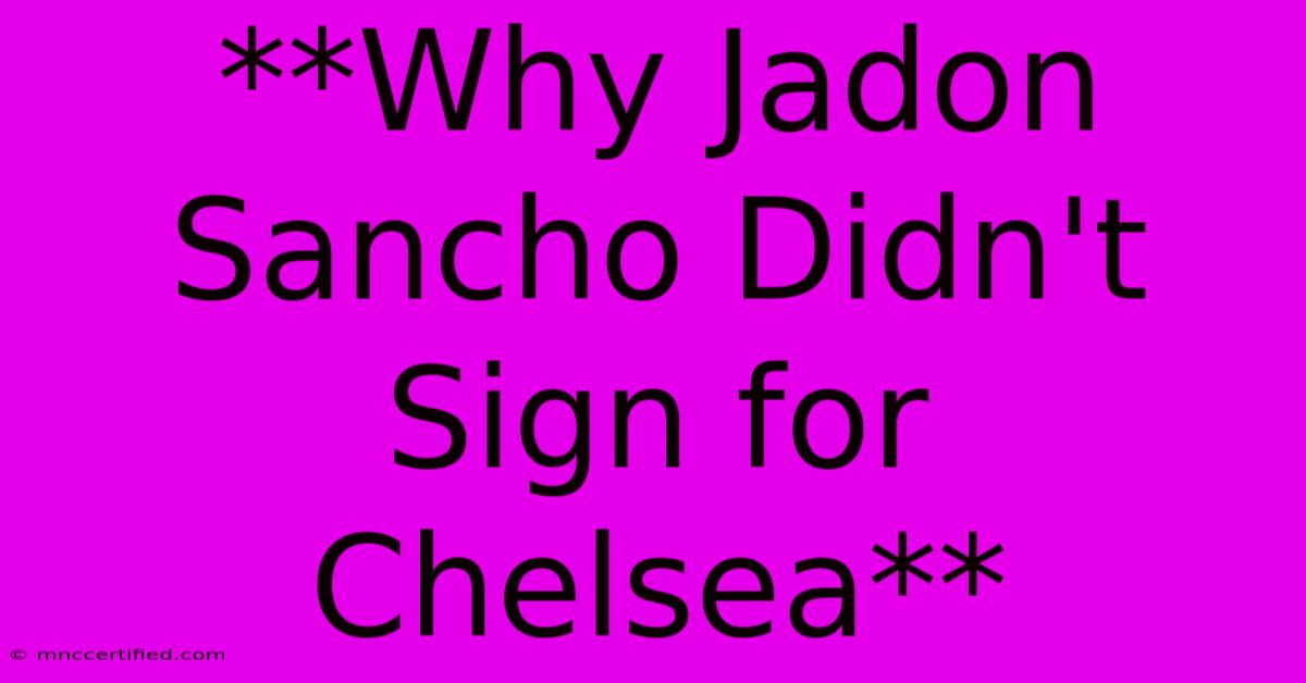 **Why Jadon Sancho Didn't Sign For Chelsea**