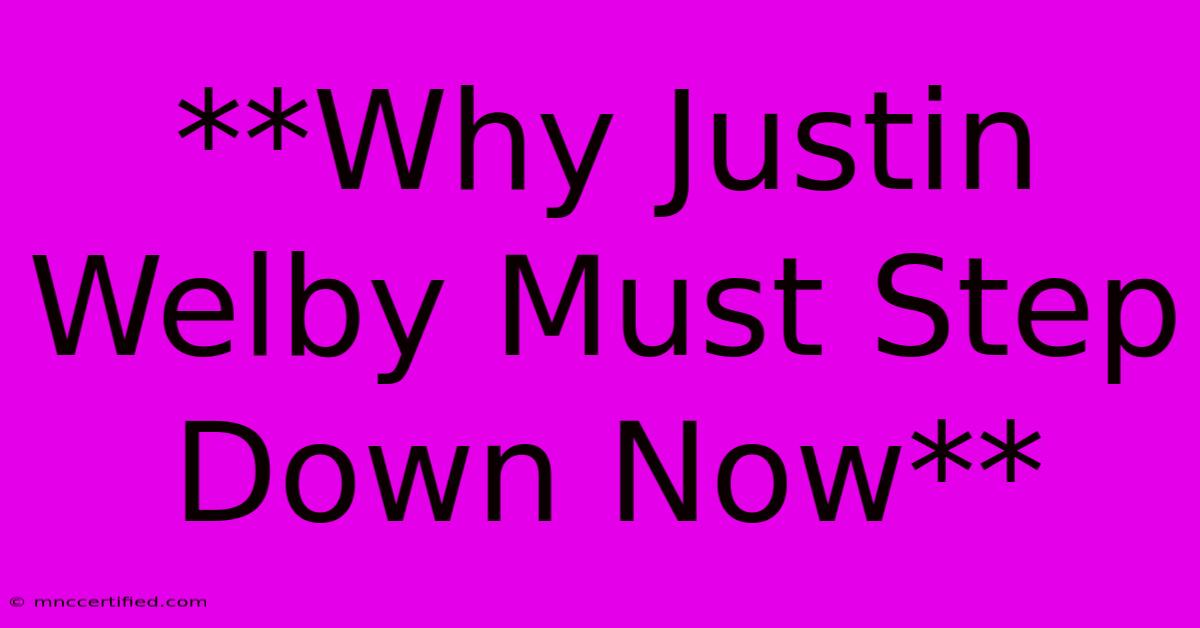 **Why Justin Welby Must Step Down Now** 