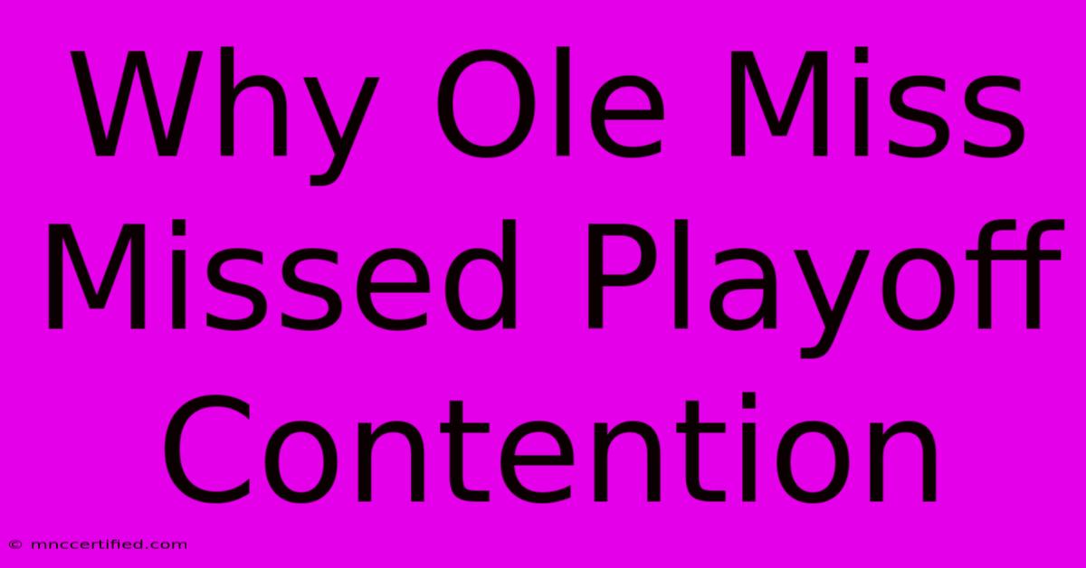 Why Ole Miss Missed Playoff Contention