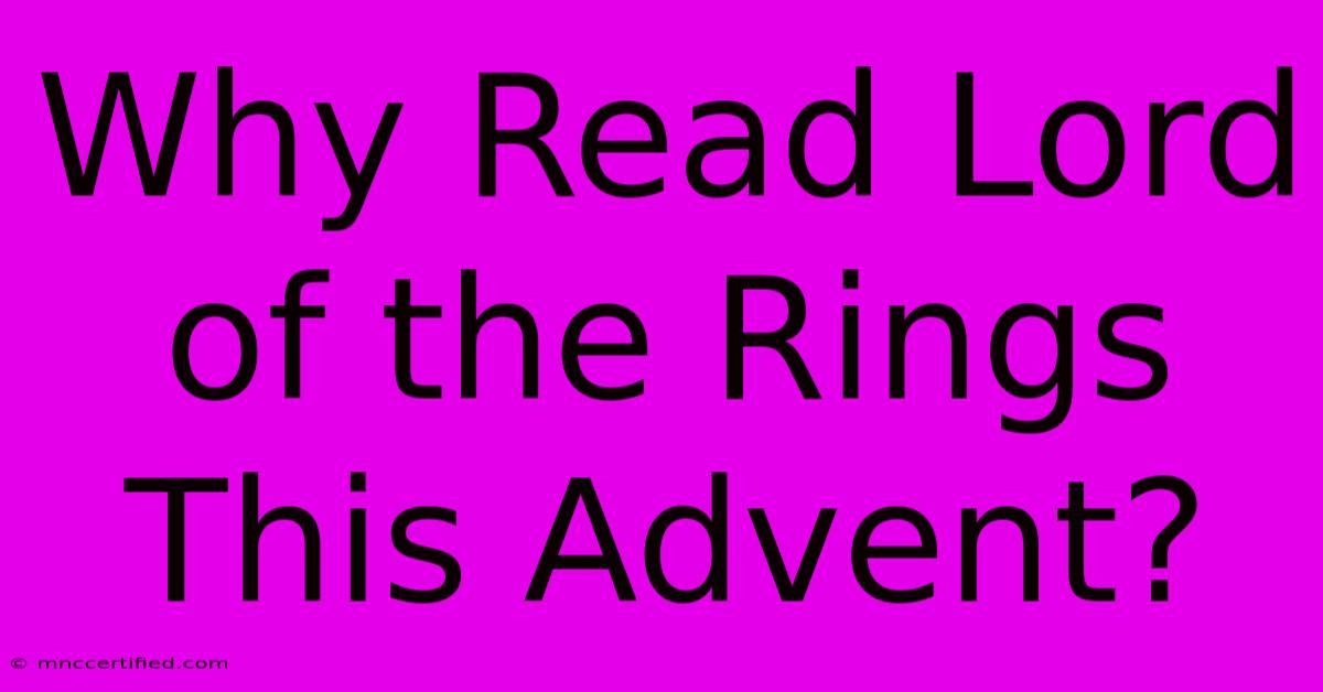 Why Read Lord Of The Rings This Advent?